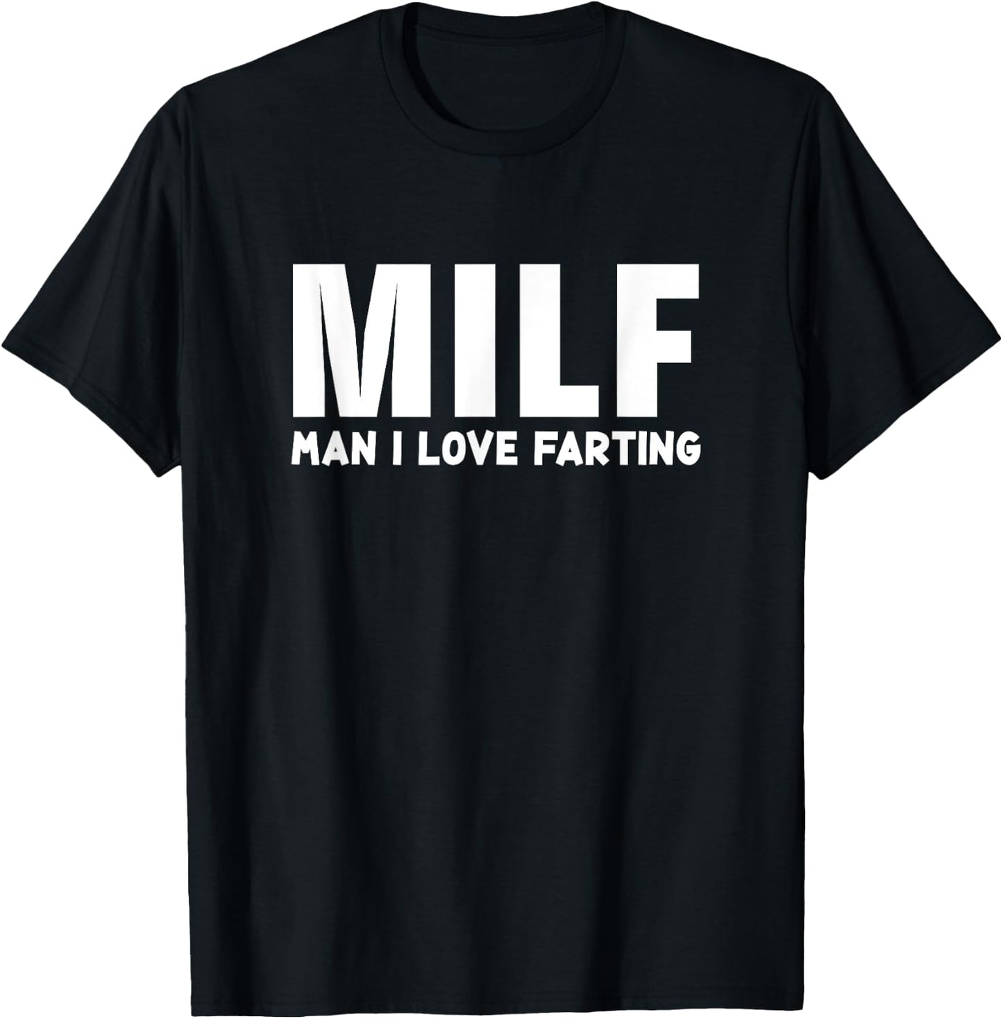 Funny Fart Shirt - Milf Man I Love Farting T-Shirt - T-Shirt | Black