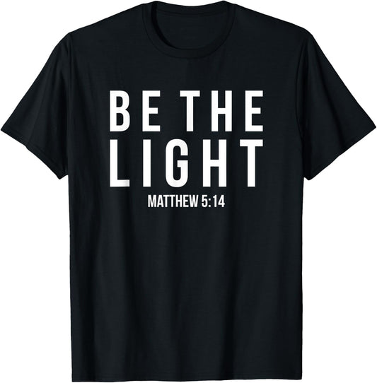 Be The Light Matthew 5:14 Christian Gifts T-Shirt - T-Shirt | Black