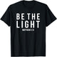 Be The Light Matthew 5:14 Christian Gifts T-Shirt - T-Shirt | Black