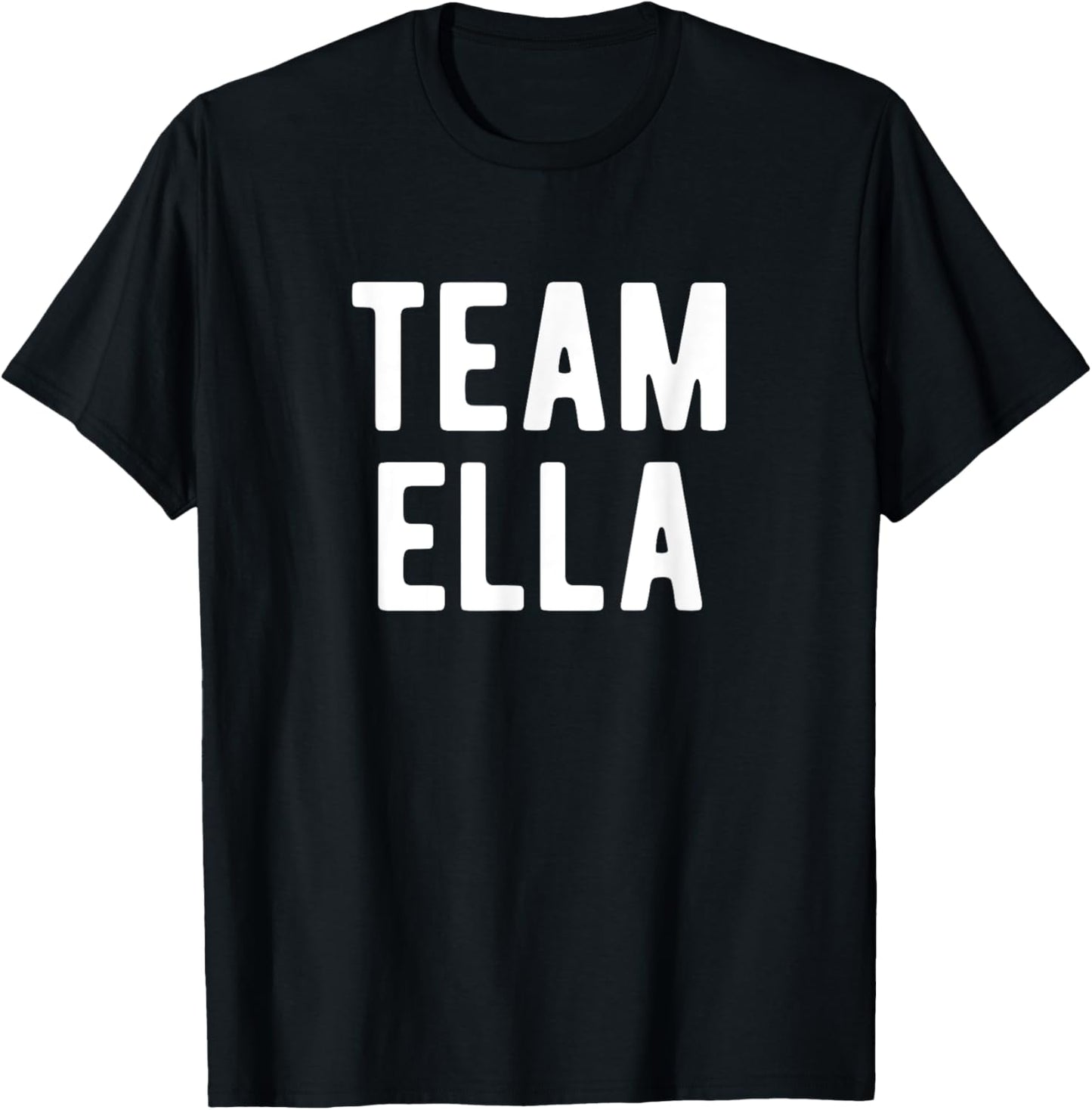 Team Ella Support Family Member Favorite Named Ella T-Shirt - T-Shirt | Black