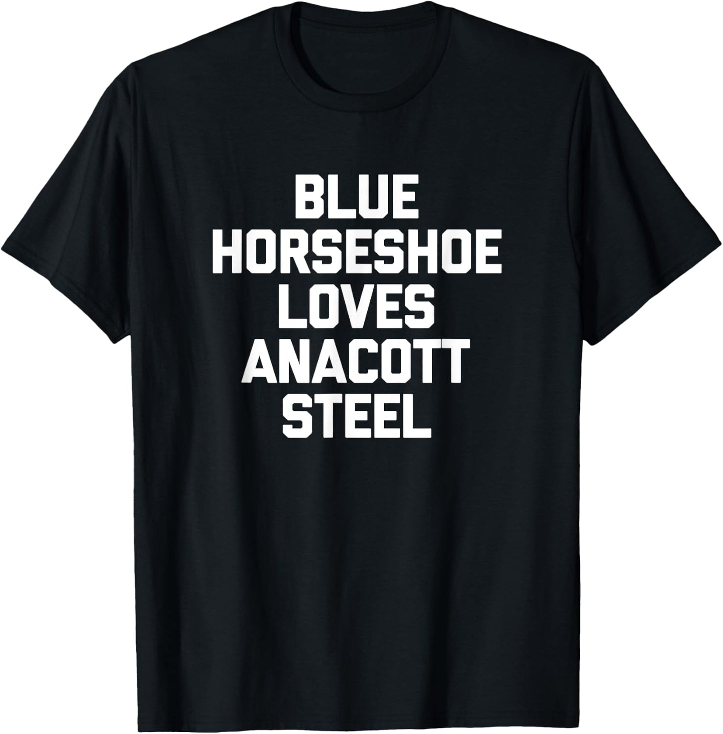 Blue Horseshoe Loves Anacott Steel - Funny Stock Market T-Shirt - T-Shirt | Black