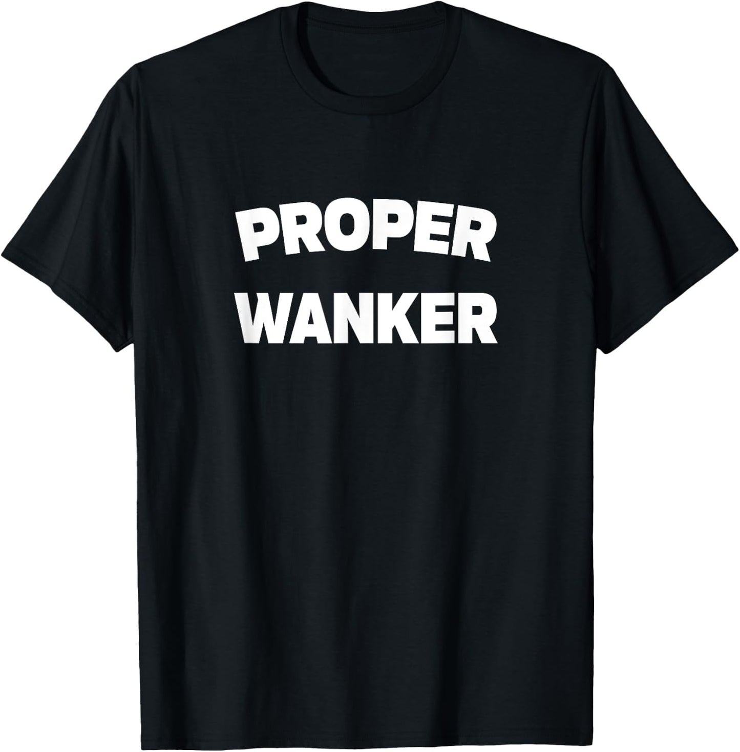 Proper Wanker T-Shirt - T-Shirt | Black