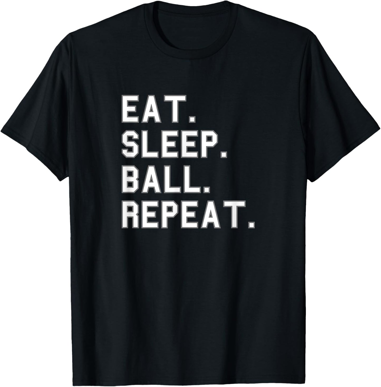 Eat. Sleep. Ball. Repeat. School Pride Gag Funny Fan White T-Shirt - T-Shirt | Black