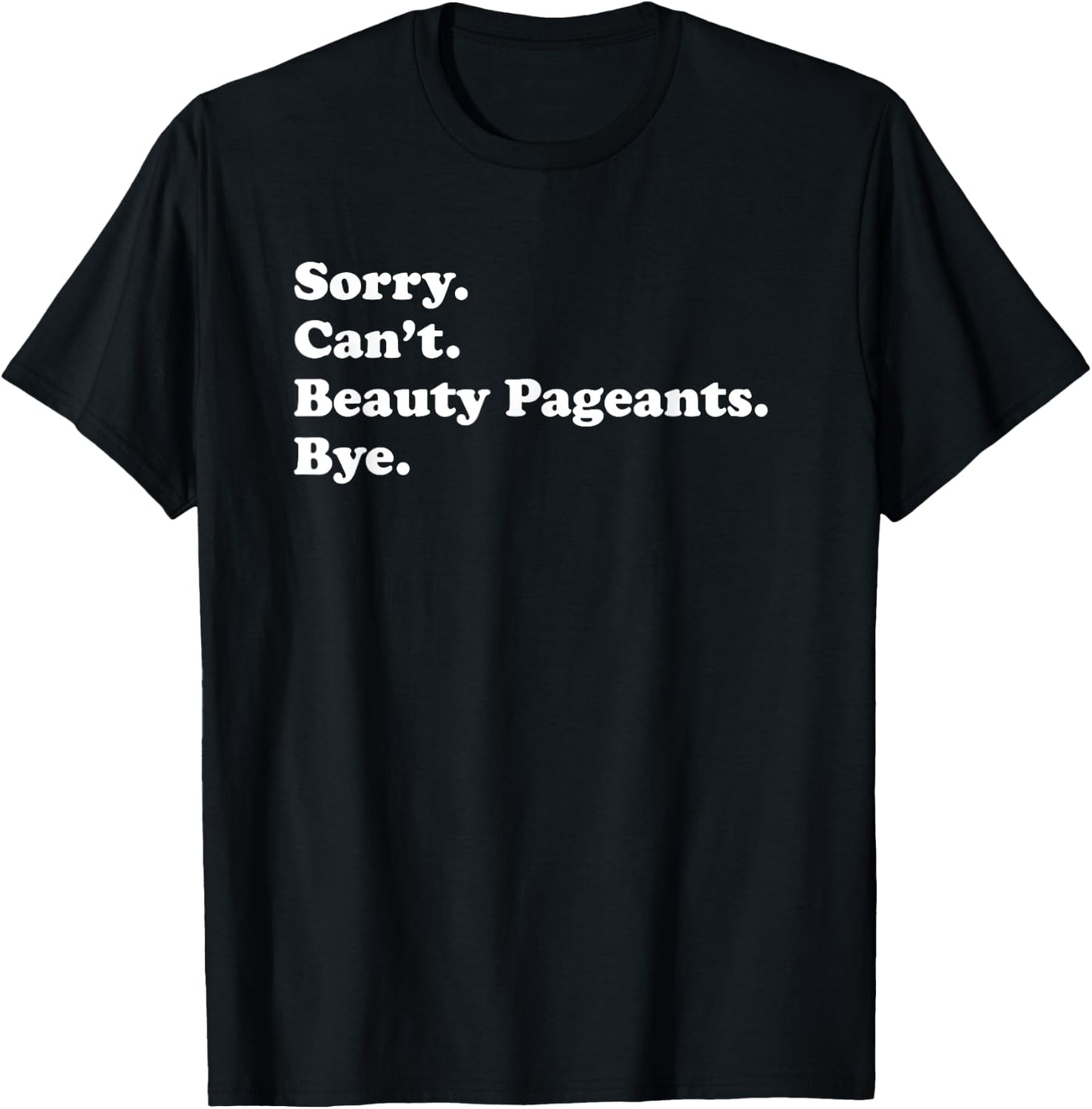 Men Women Boys or Girls Funny Beauty Pageants T-Shirt - T-Shirt | Black