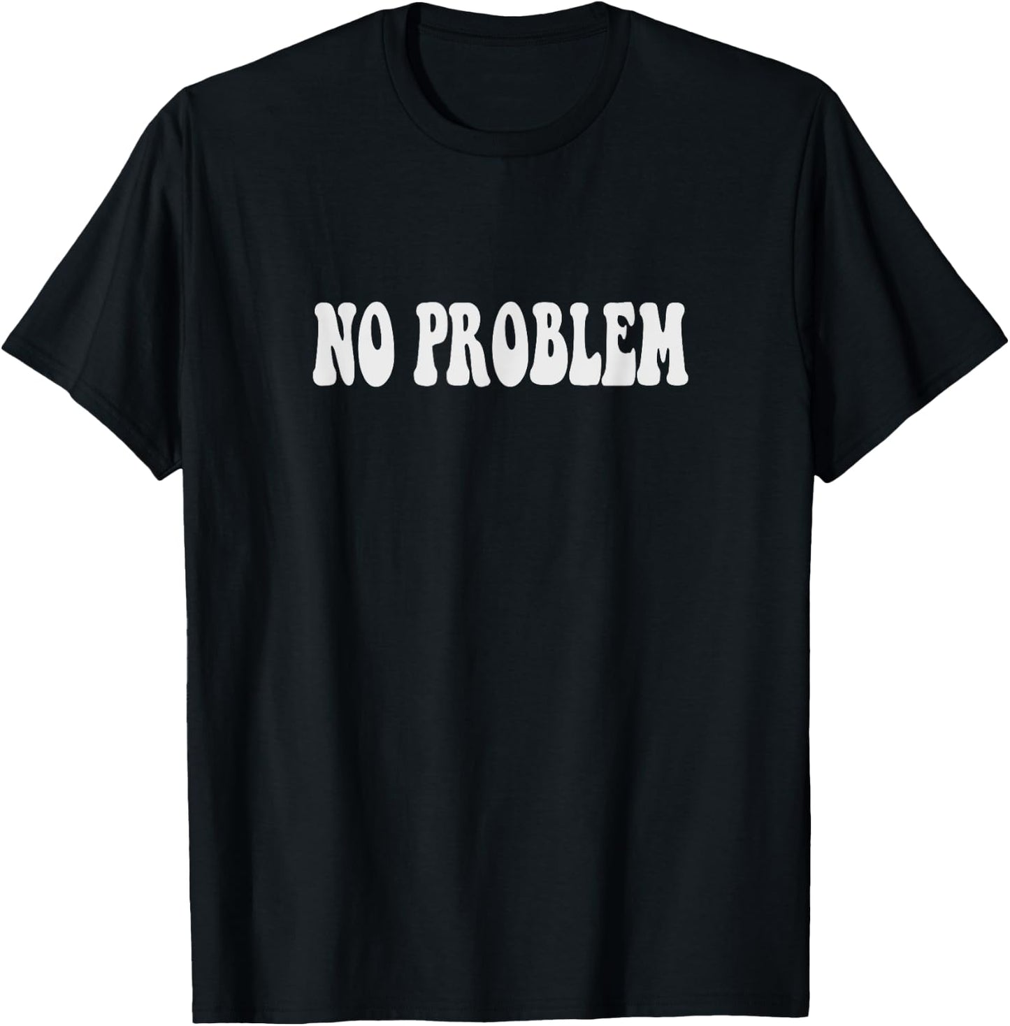 No Problem Sure Certainly Black Classic Fit Letter Print T-Shirt - T-Shirt | Black