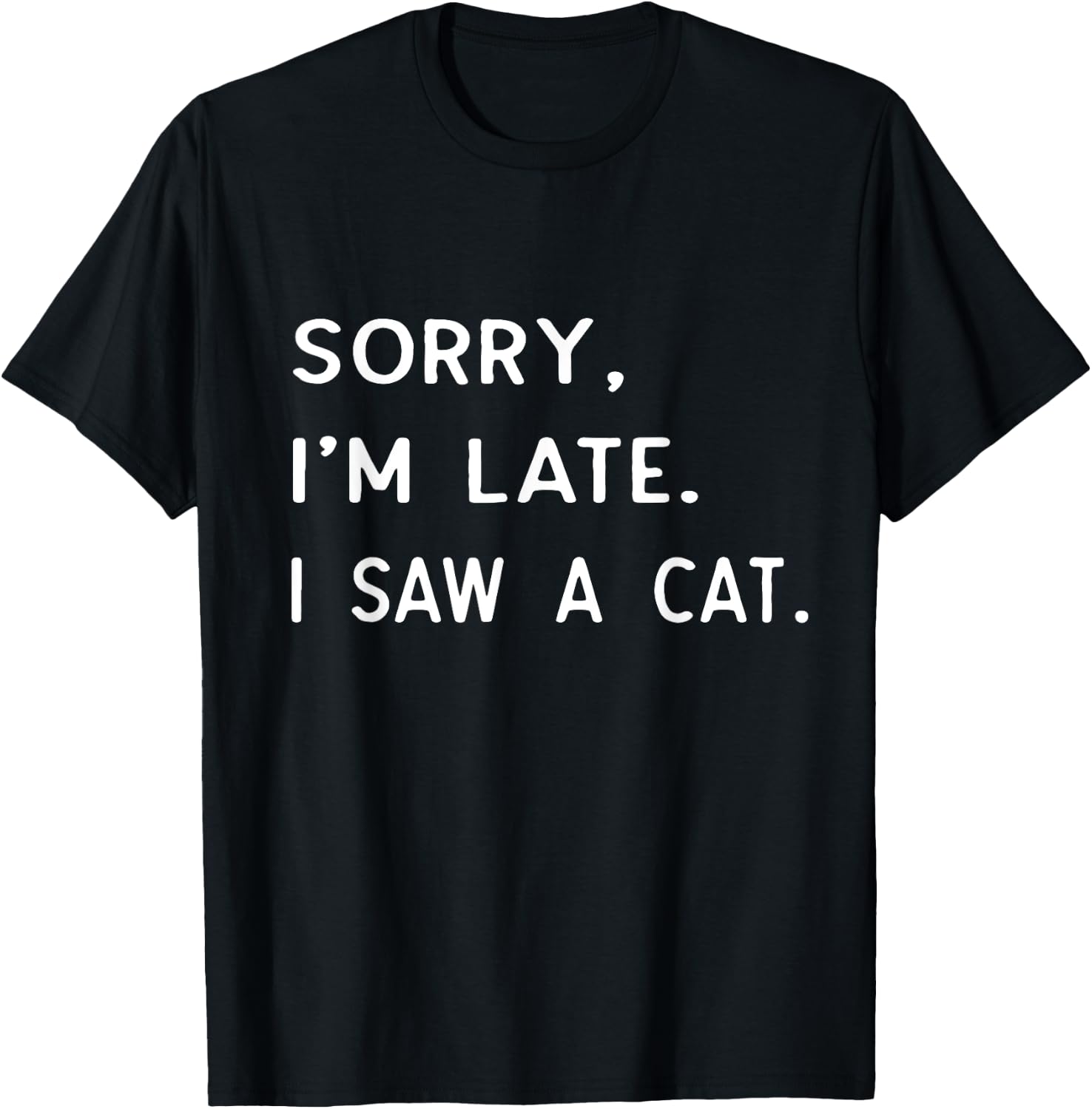 Sorry I'm Late I Saw A cat shirt paw funny cat owner T-Shirt - T-Shirt | Black