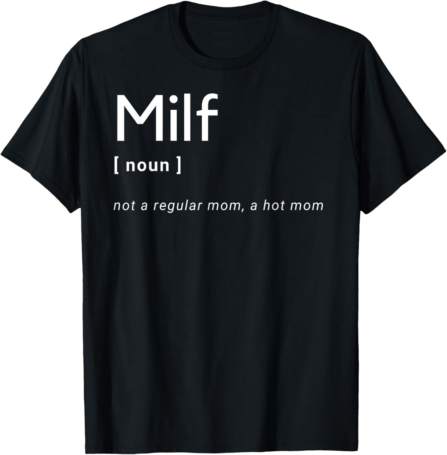 Milf Definition - Fit Hot Mom Milf for Mother's Day Funny T-Shirt - T-Shirt | Black