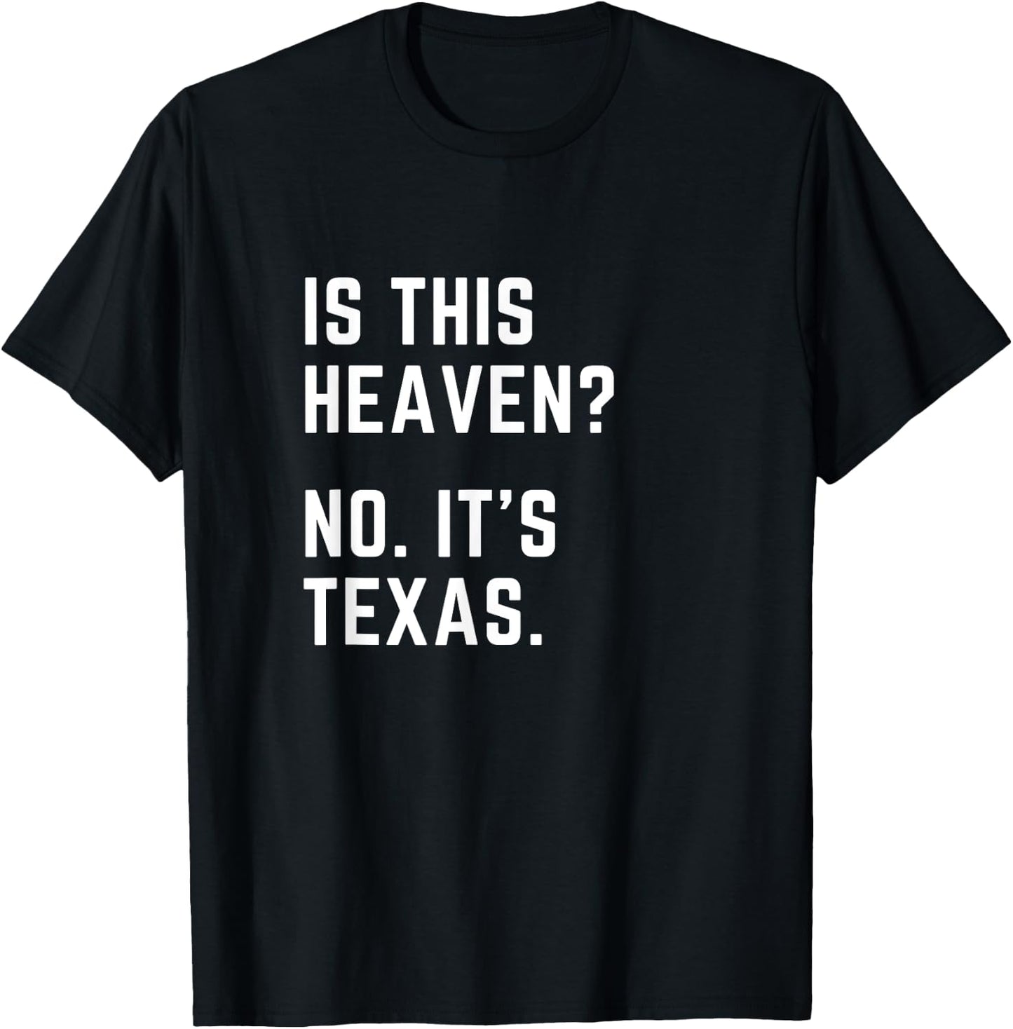 Is this Heaven? No. It's Texas. TX I love Texas T-Shirt - T-Shirt | Black