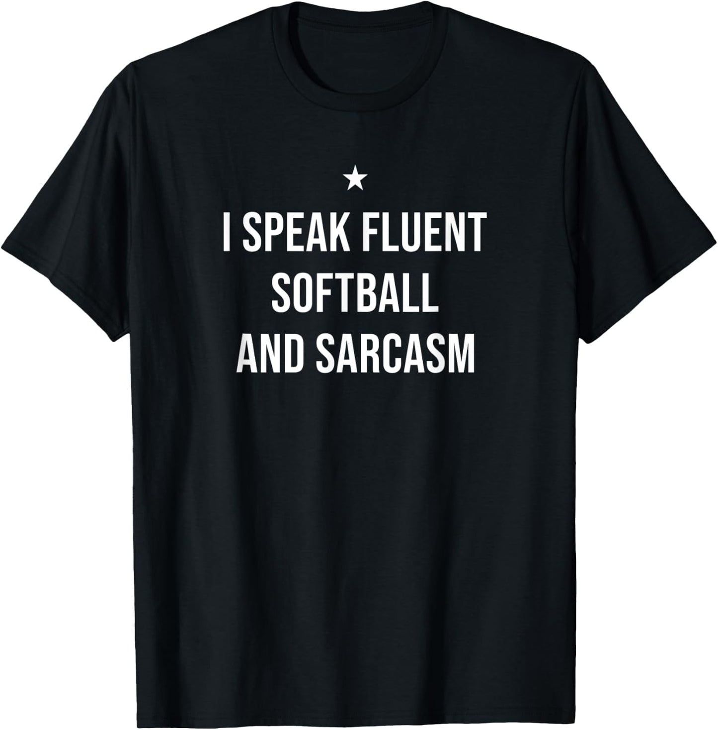 I Speak Fluent Softball and Sarcasm Funny Softball T-Shirt - T-Shirt | Black
