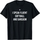 I Speak Fluent Softball and Sarcasm Funny Softball T-Shirt - T-Shirt | Black