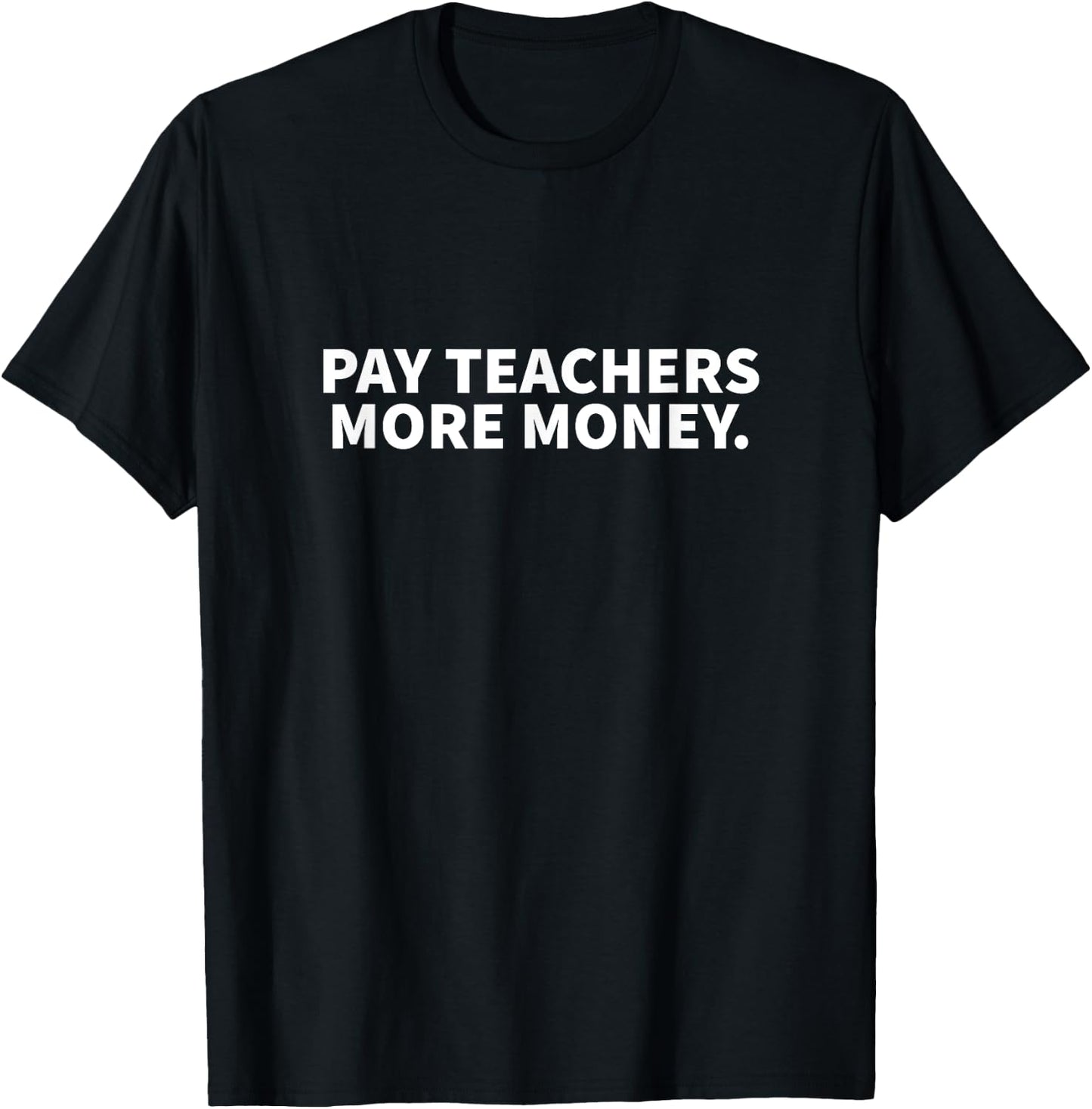 Pay Teachers More Money T-Shirt - T-Shirt | Black