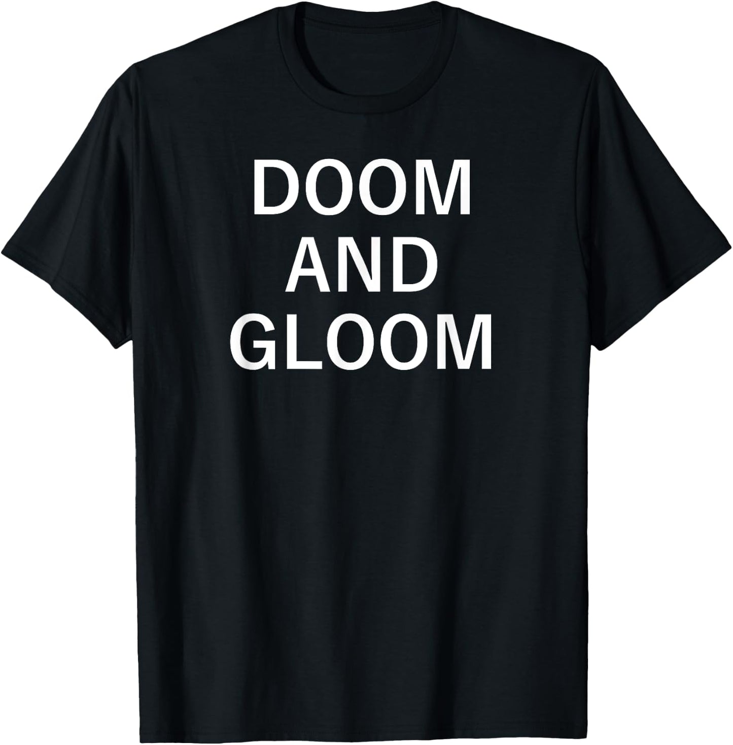 Doom And Gloom, Funny, Sarcastic, Jokes, Family T-Shirt - T-Shirt | Black