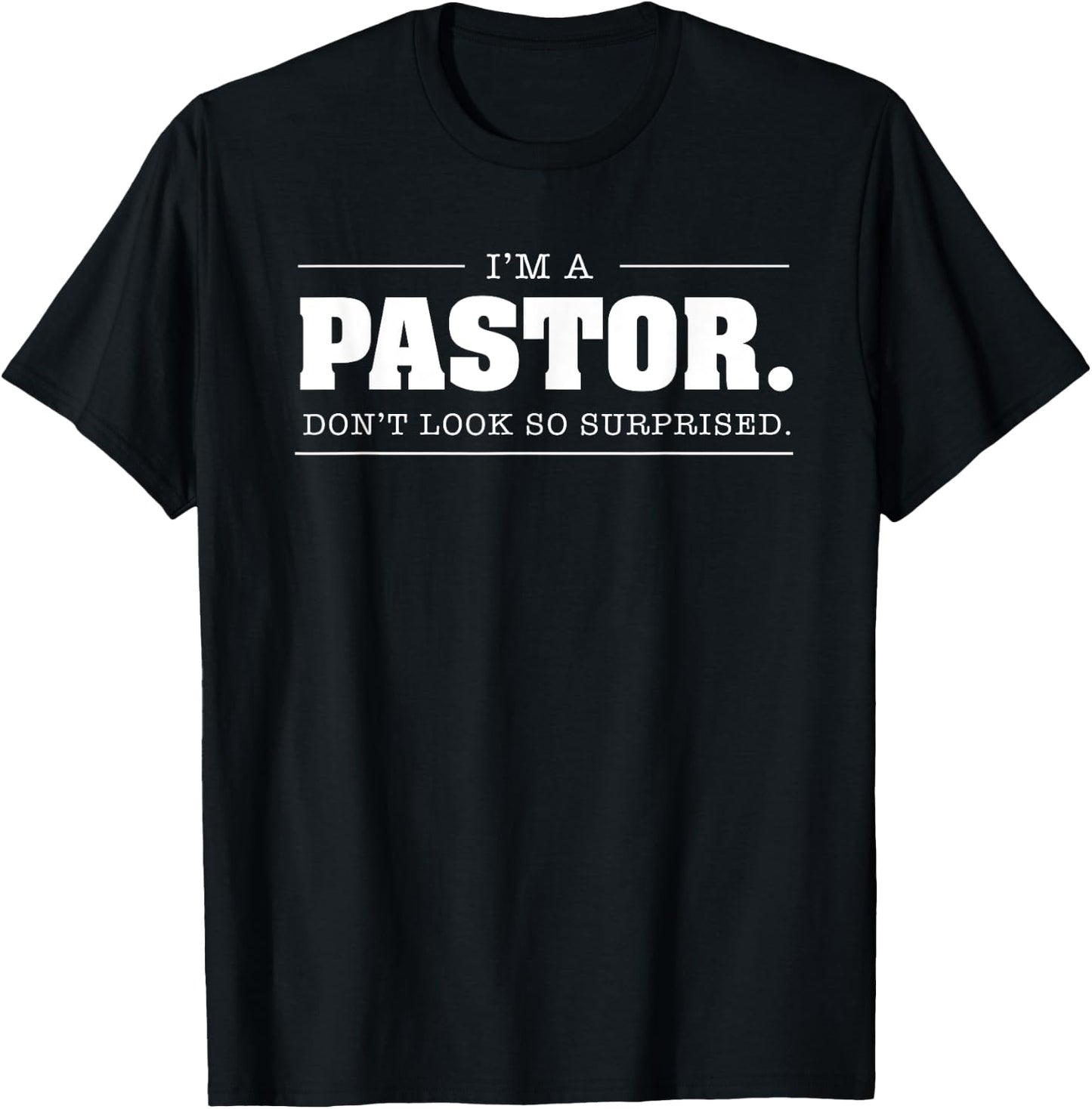 I am a Pastor dont look so surprised - Christian Pastor Gift T-Shirt - T-Shirt | Black