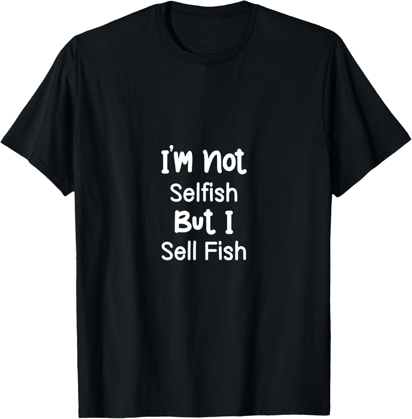 I'm Not Selfish But I Sell Fish Vendor Fishers Butcher T-Shirt - T-Shirt | Black