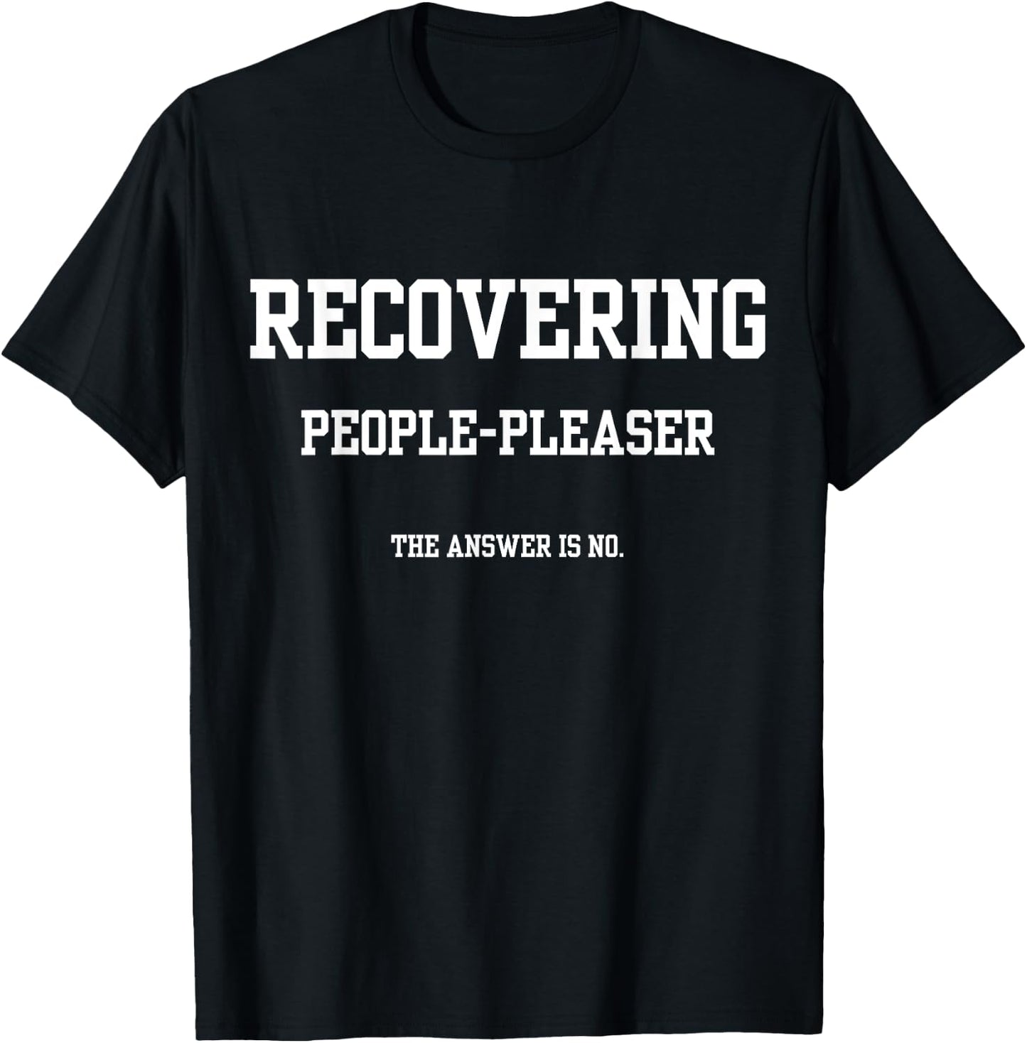 Recovering People Pleaser The Answer Is No T-Shirt - T-Shirt | Black