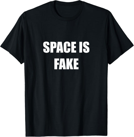 Space Is Fake Funny Flat Earther Society Flat Earth Believe T-Shirt - T-Shirt | Black