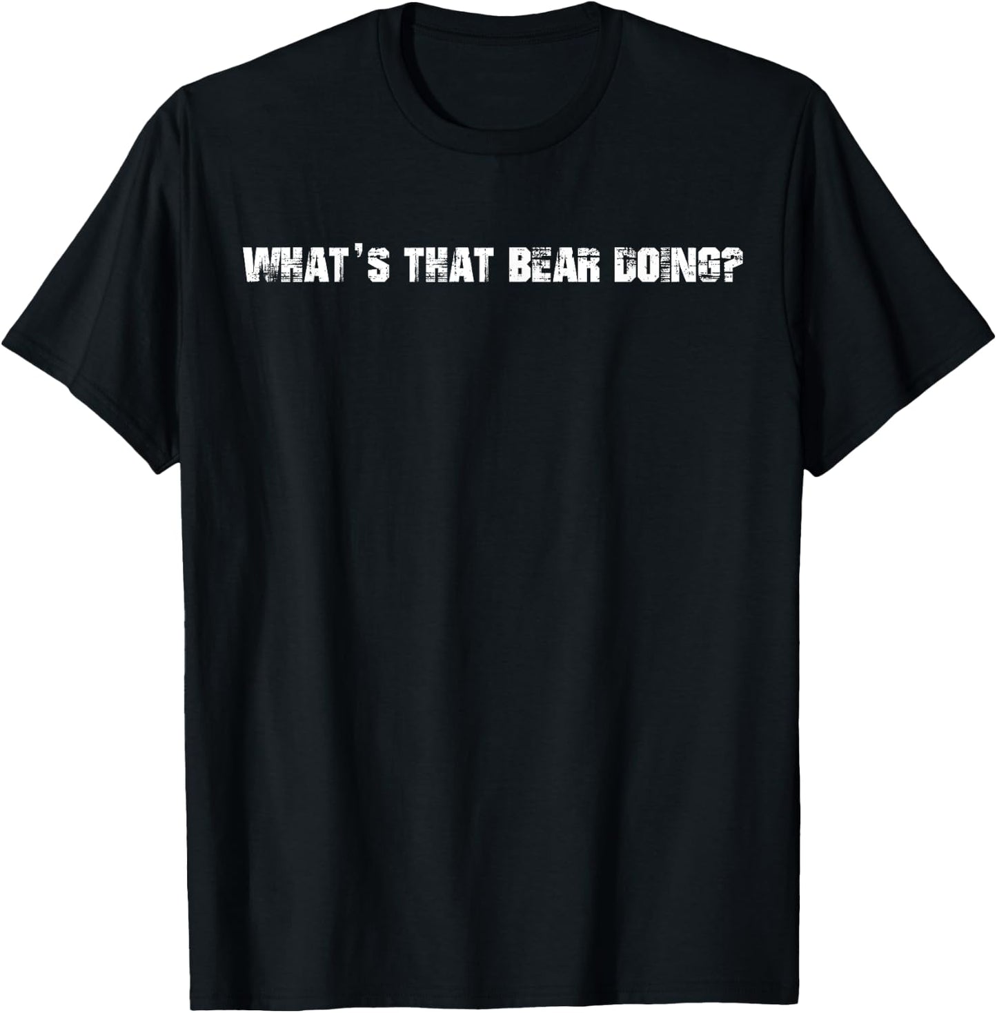 What's that bear doing T-Shirt - T-Shirt | Black
