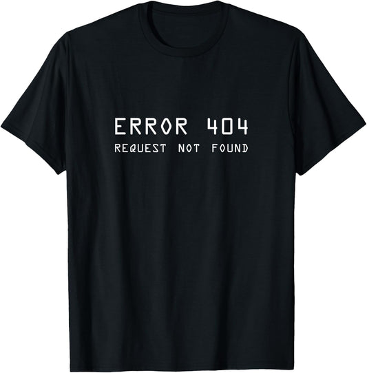 Error 404, Request Not Found T-Shirt - T-Shirt | Black