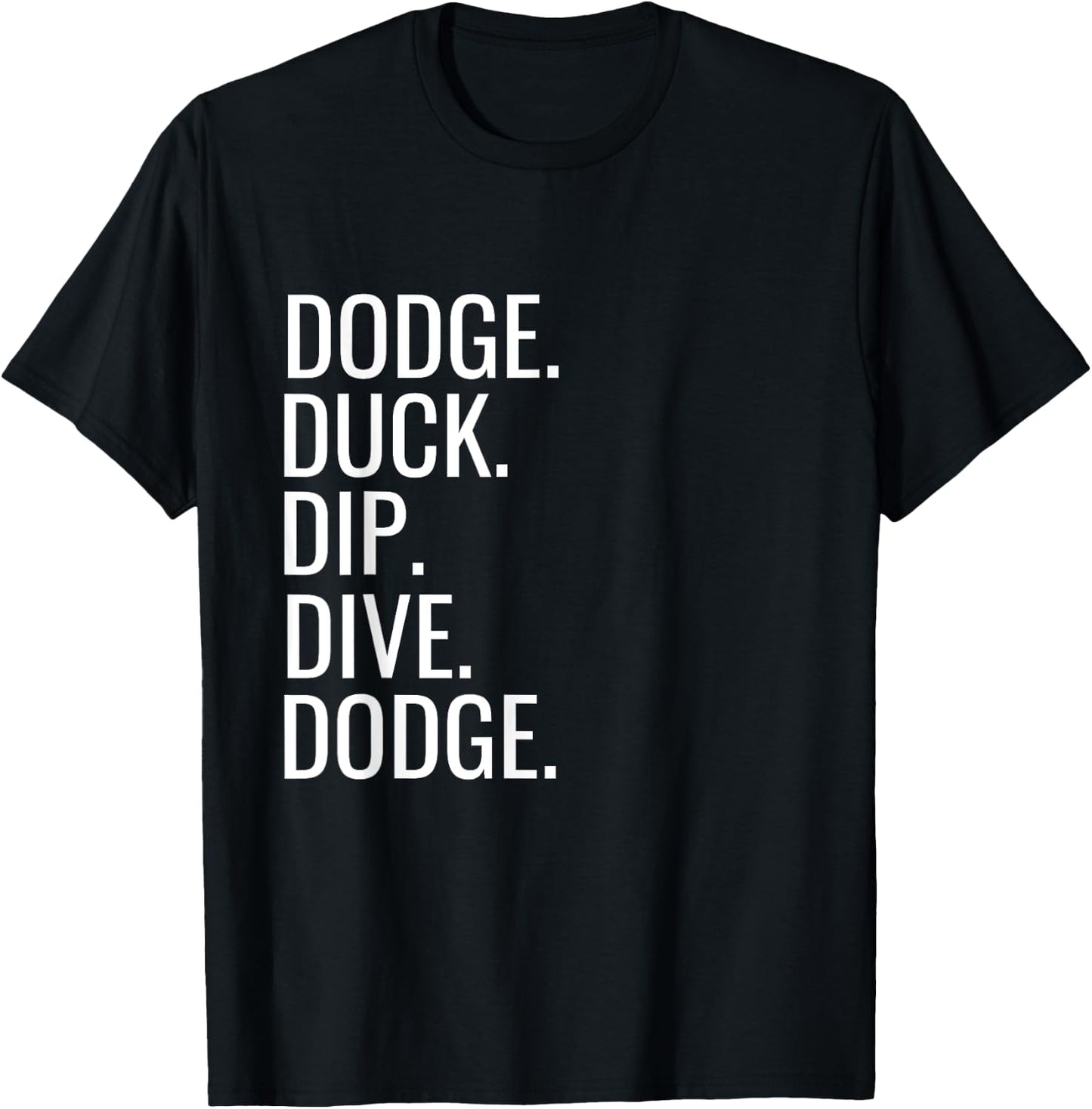 Dodge Duck Dip Dive Dodge Funny Dodgeball Humor T-Shirt - T-Shirt | Black