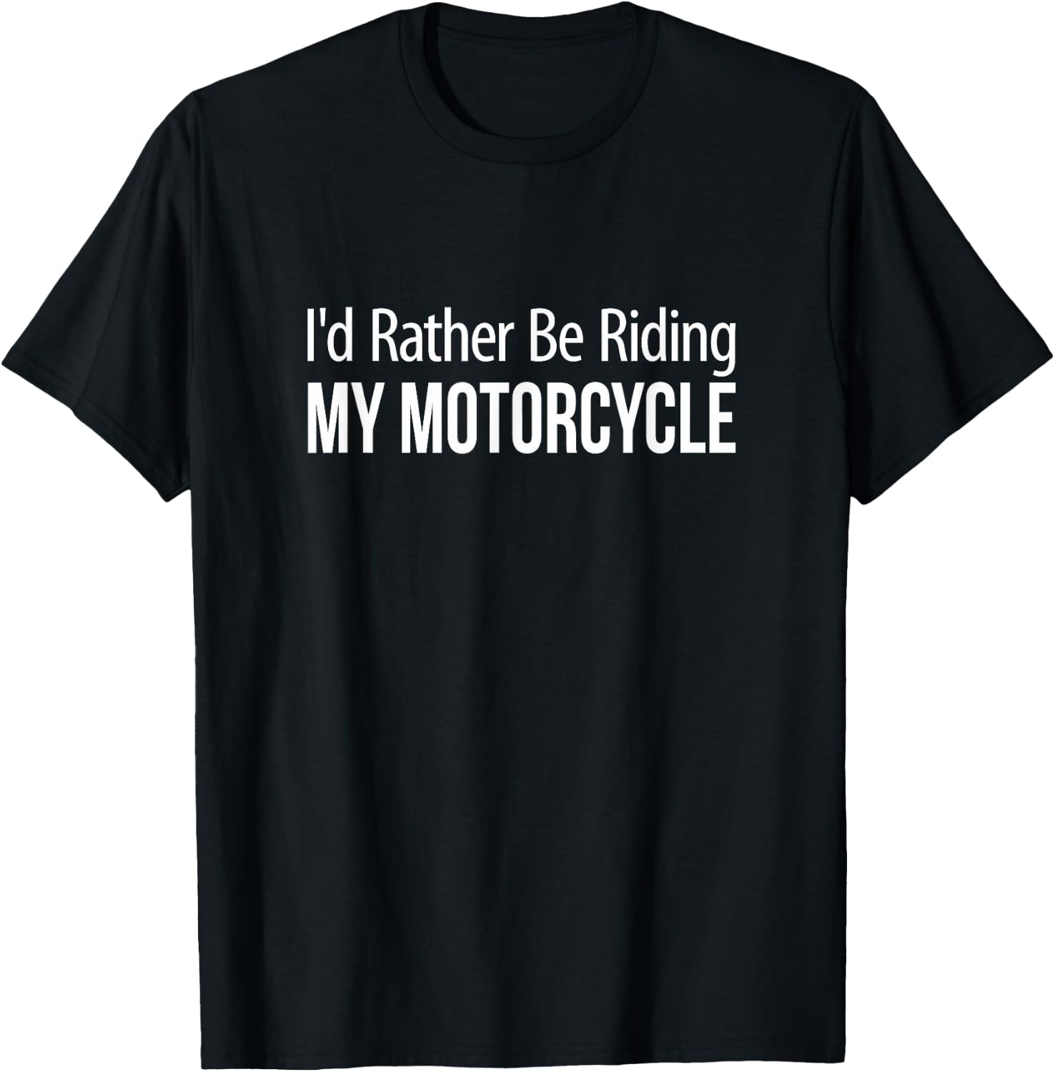 I'd Rather Be Riding My Motorcycle T-Shirt - T-Shirt | Black