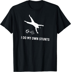 I Do My Own Stunts Soccer Funny Soccer Player T-Shirt - T-Shirt | Black
