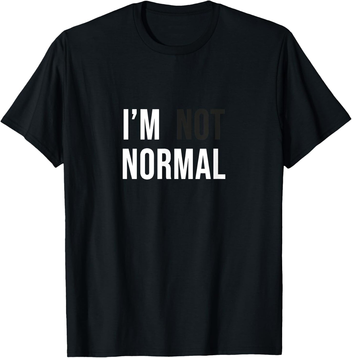 I'm Not Normal -Adults Black Modern Funny Casual Cotton 65% Polyester 35% Classic Fit Short Sleeve Small T-Shirt - T-Shirt | Black