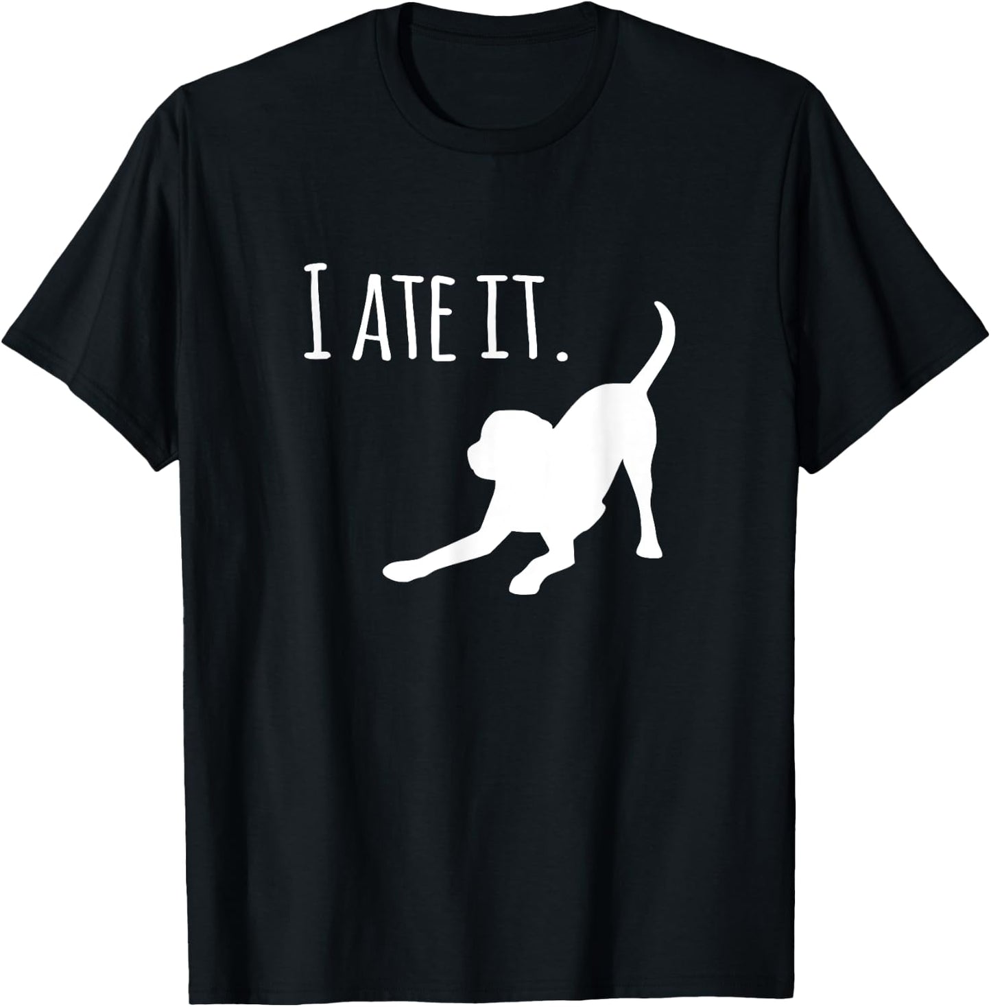 Funny Dog Black Lab I Ate It Dog Mom and Dog Dads Women T-Shirt - T-Shirt | Black