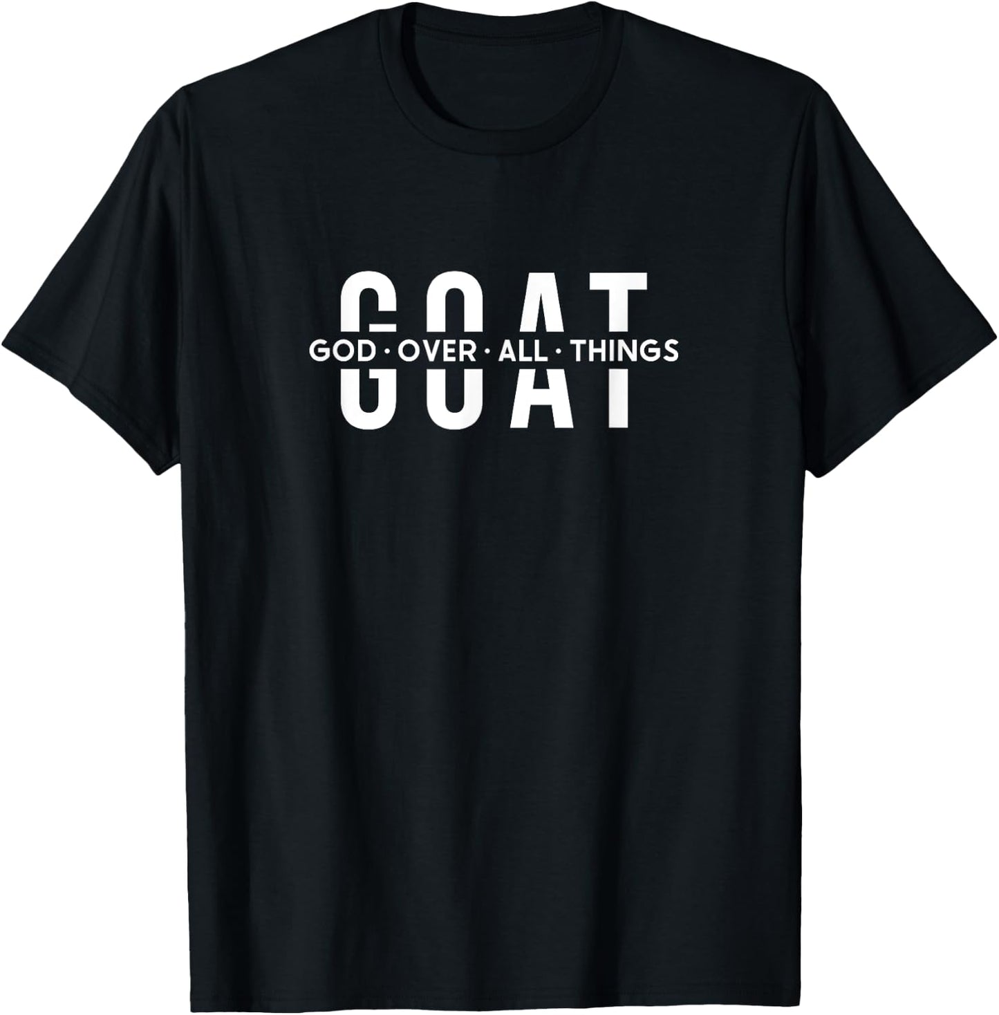 G.O.A.T God Over All Things Christ Jesus Blessed Christians T-Shirt - T-Shirt | Black