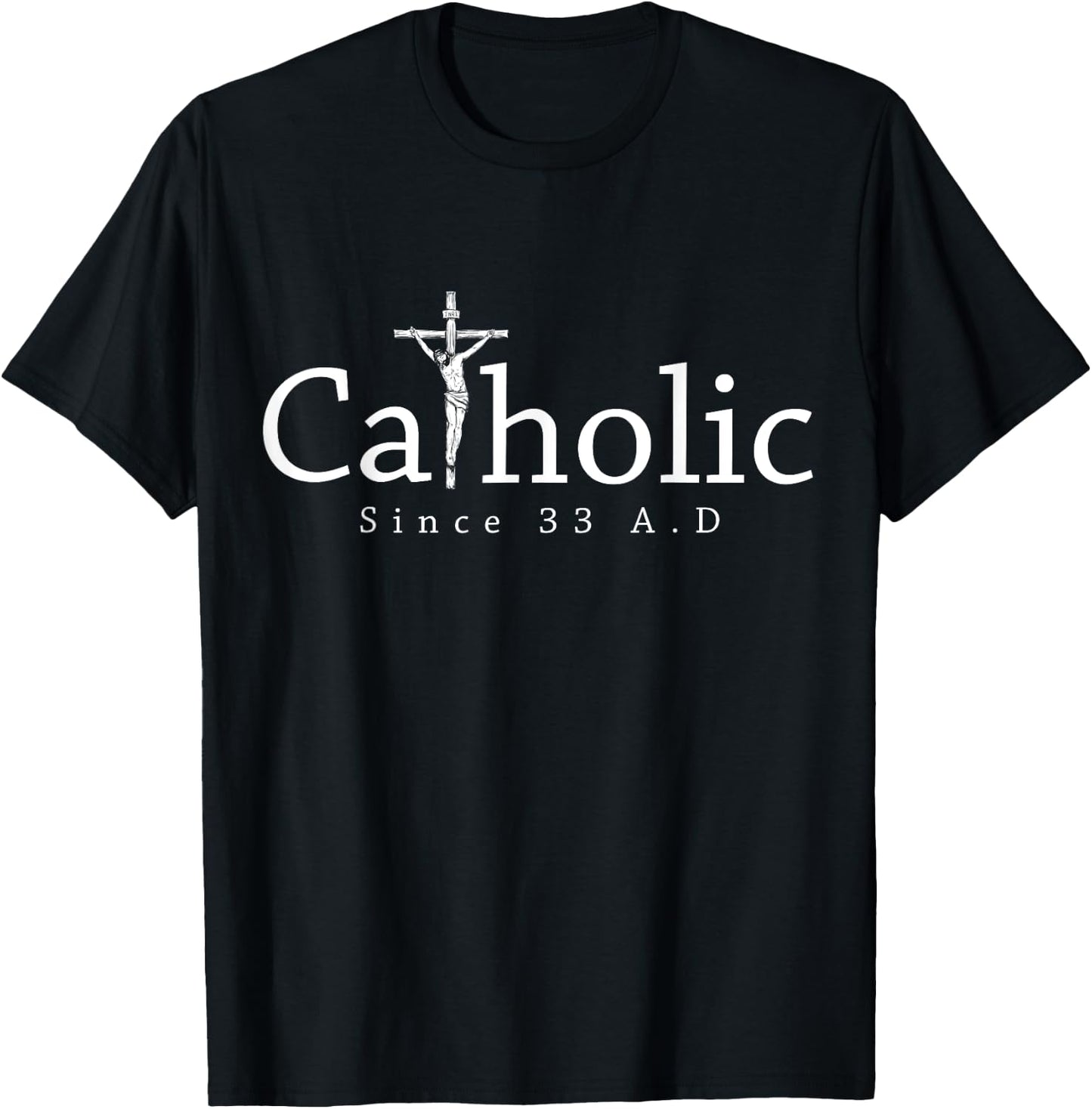 Catholic Since 33 AD Crucifix Jesus Eucharist Christianity T-Shirt - T-Shirt | Black
