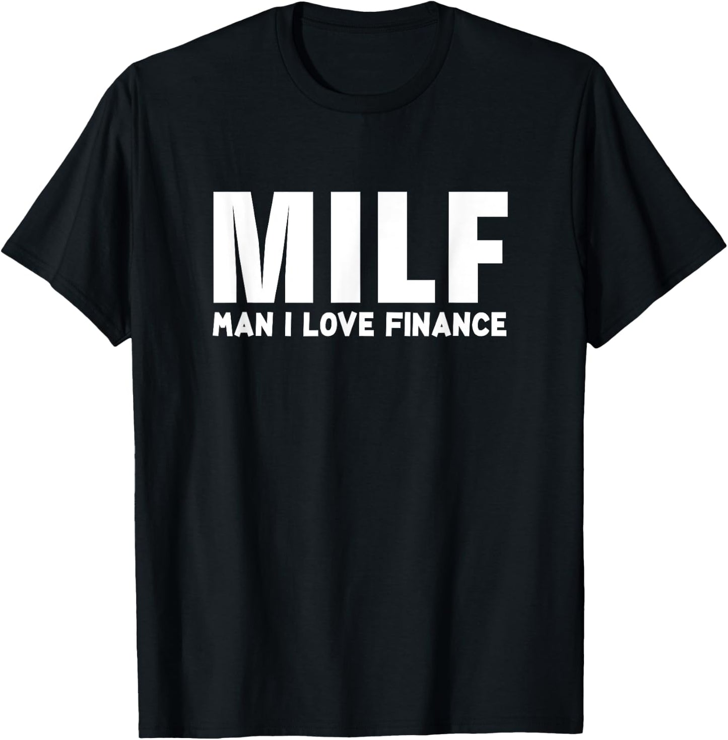 MILF Man I Love Finance Funny T-Shirt - T-Shirt | Black