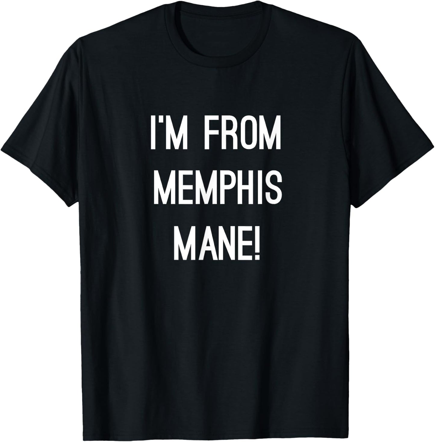 I'm From Memphis Mane 901 Tigers Tennessee Funny Fashion T-Shirt - T-Shirt | Black