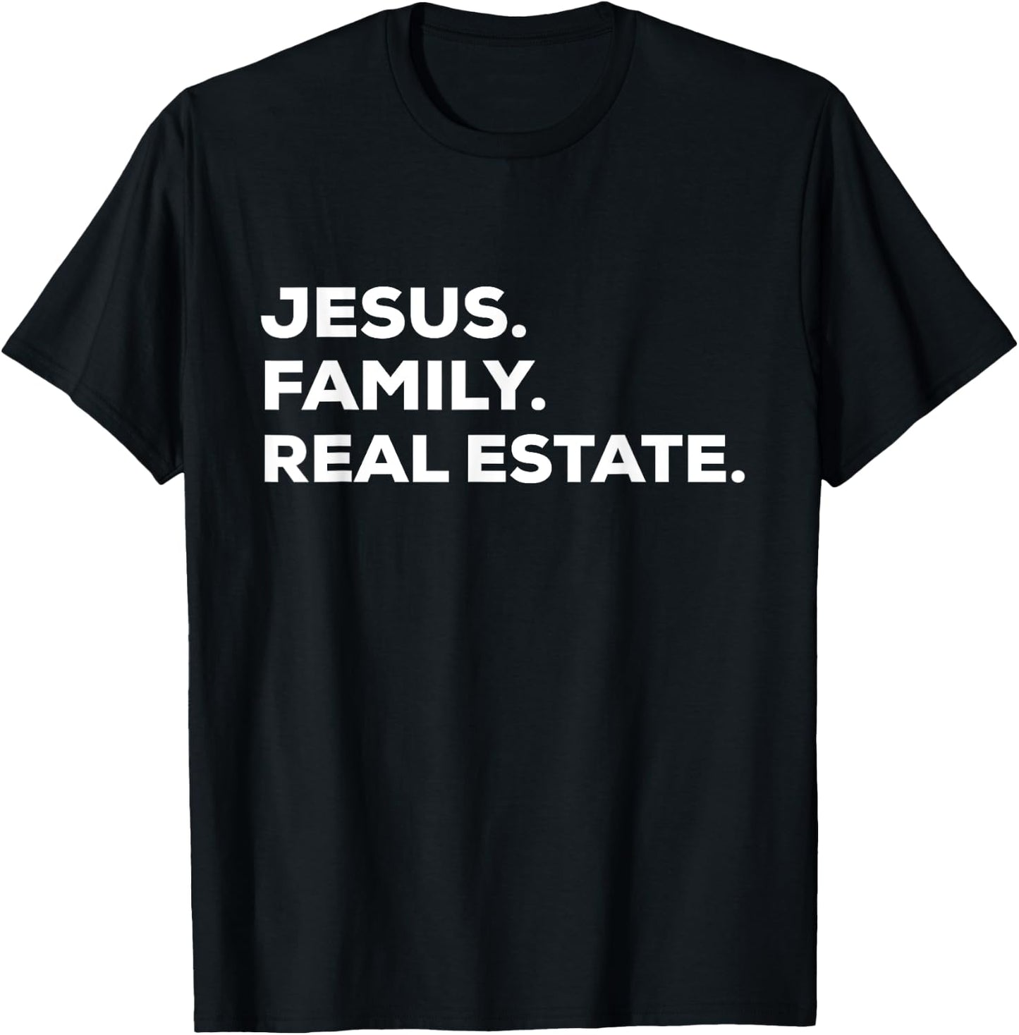 Jesus. Family. Real Estate. | Simple Christian Realtor T-Shirt - T-Shirt | Black