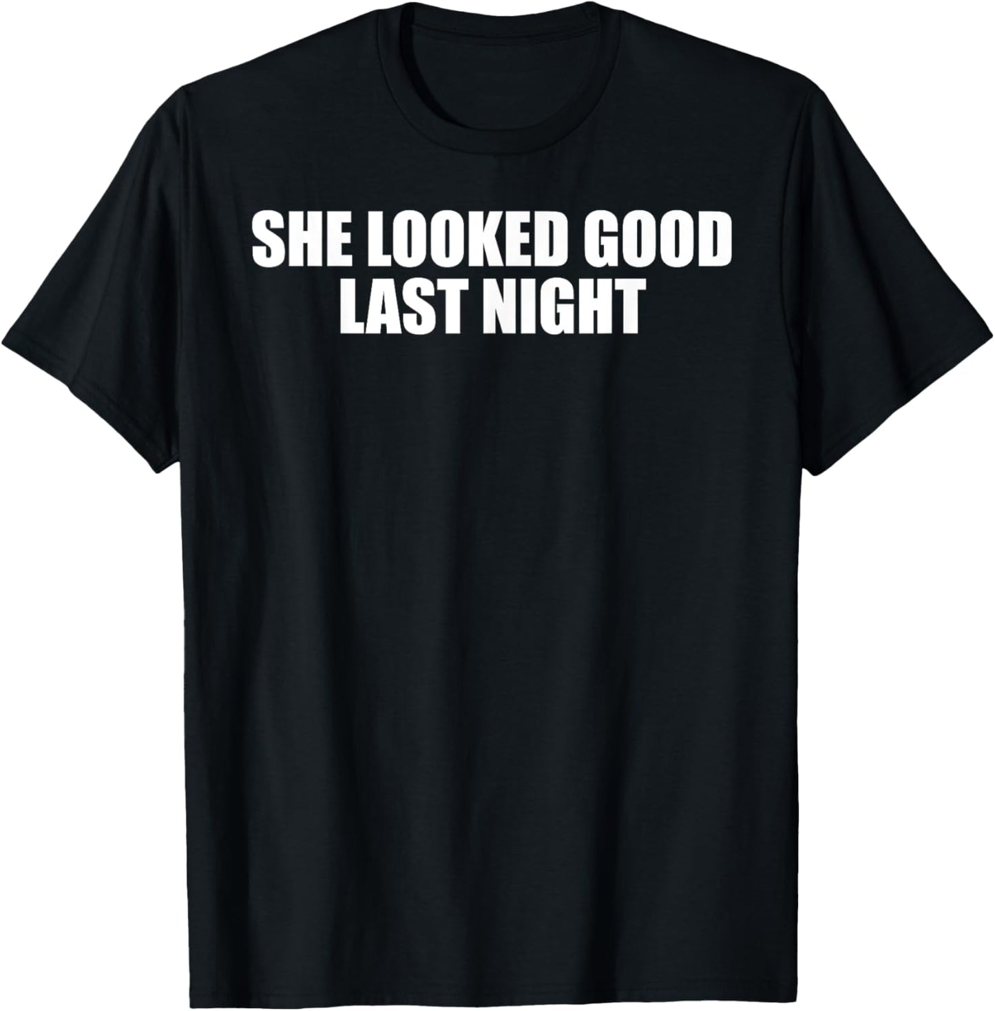 Funny Drinking She Looked Good Last Night T-Shirt - T-Shirt | Black