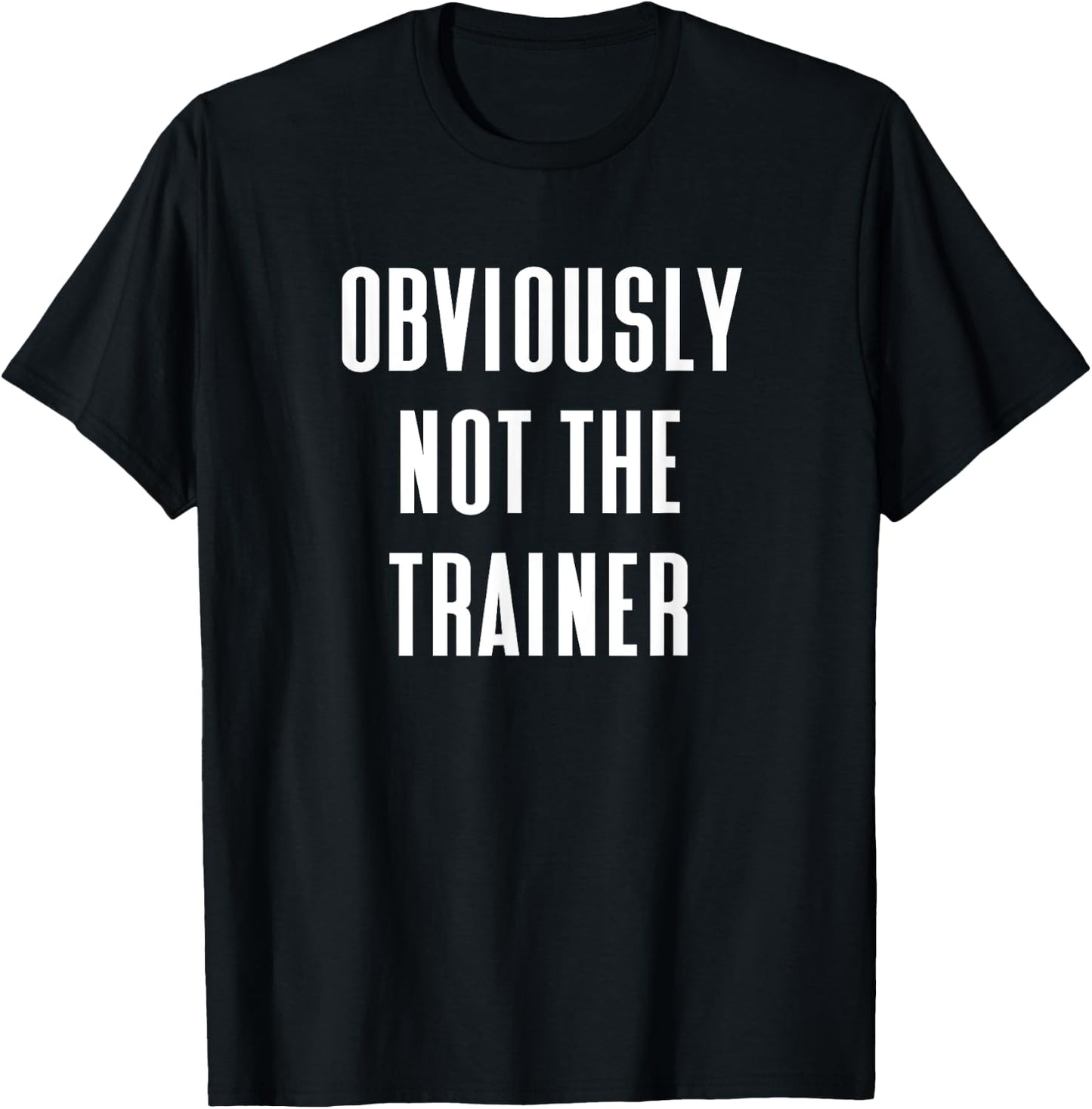 Obviously Not The Trainer T-Shirt - T-Shirt | Black
