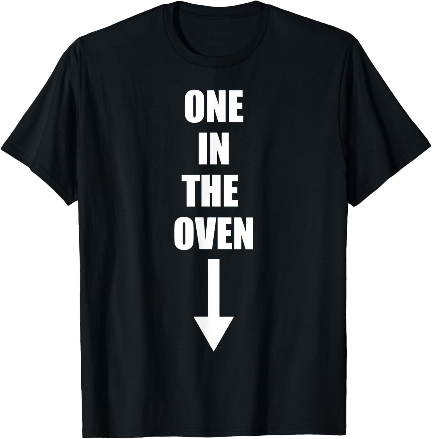 One In The Oven Funny Comedy Pregnancy Costume T-Shirt - T-Shirt | Black