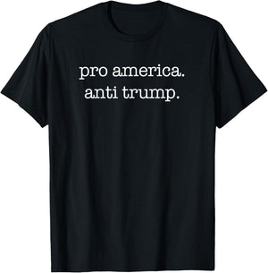 Pro America Anti Trump Patriotic Women Men T-Shirt - T-Shirt | Black