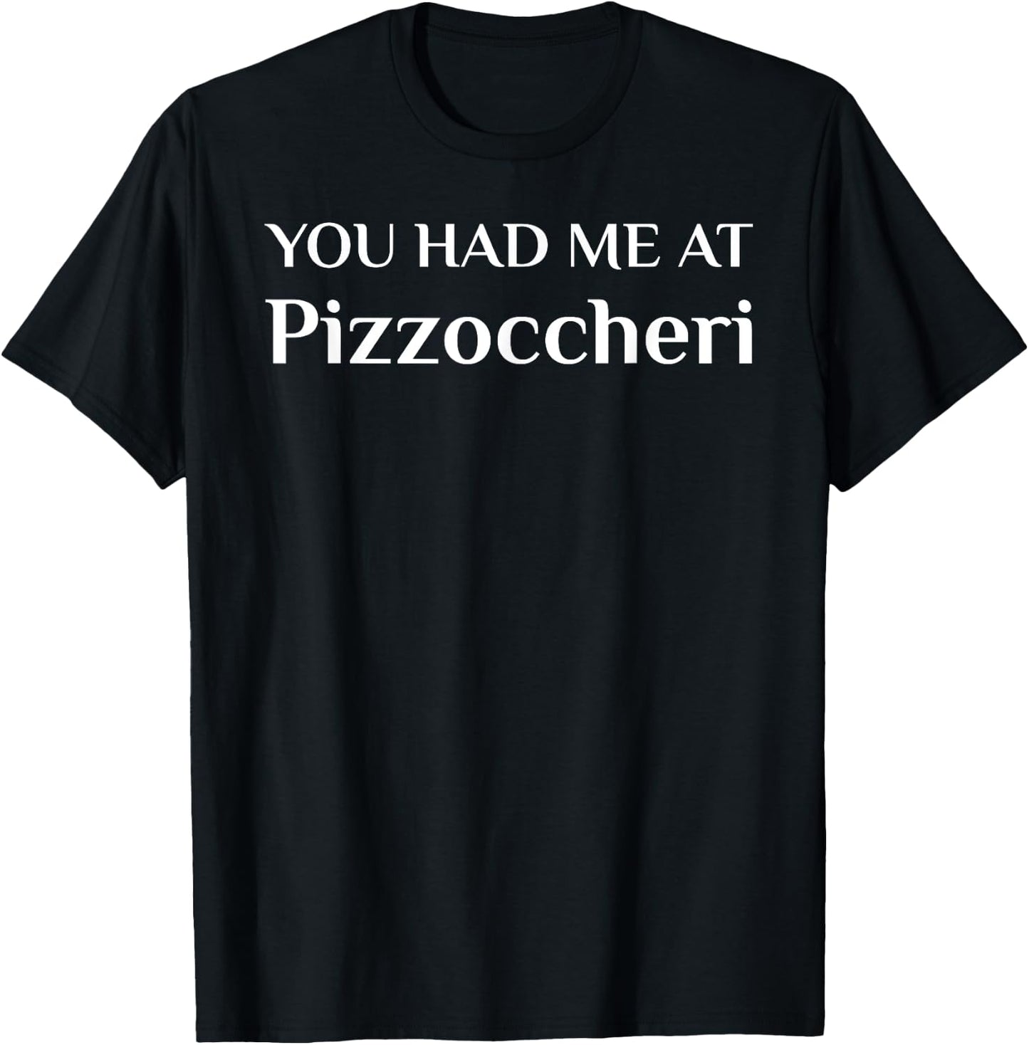 You Had Me At Pizzoccheri Funny Italian Food Fan T-Shirt - T-Shirt | Black