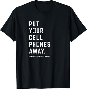 Put Your Cell Phones Away T-Shirt - T-Shirt | Black