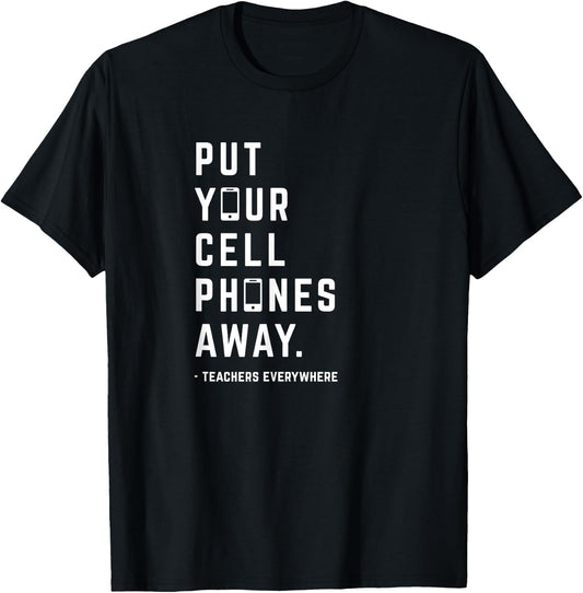 Put Your Cell Phones Away T-Shirt - T-Shirt | Black