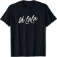 Oh la la la T-Shirt - T-Shirt | Black