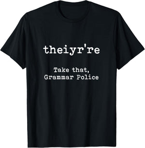 Theiyre're Take That Grammar Police Funny Spelling Joke T-Shirt - T-Shirt | Black