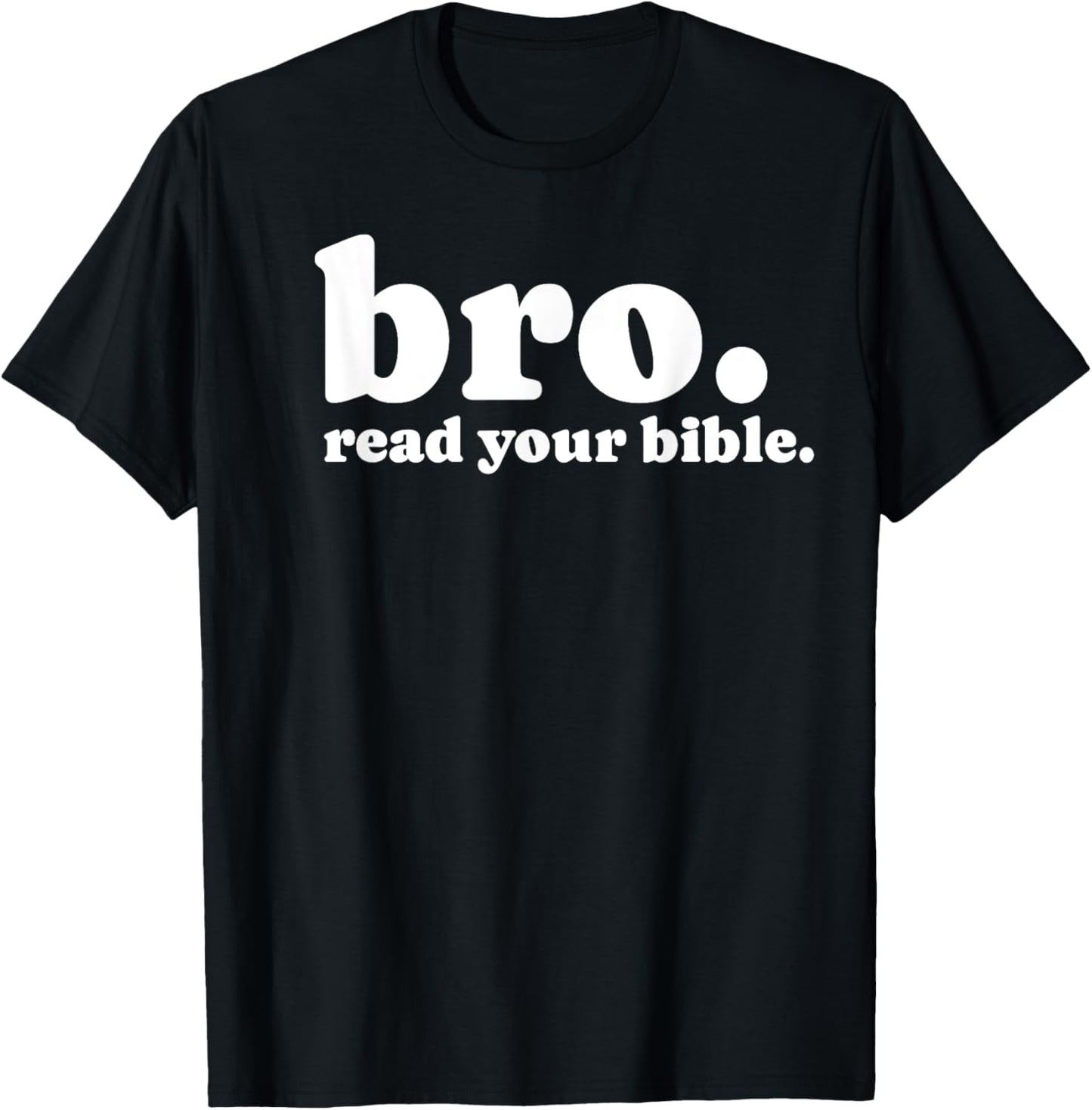 Bro Read Your Bible Bruh Read The Bible Funny Christian God T-Shirt - T-Shirt | Black