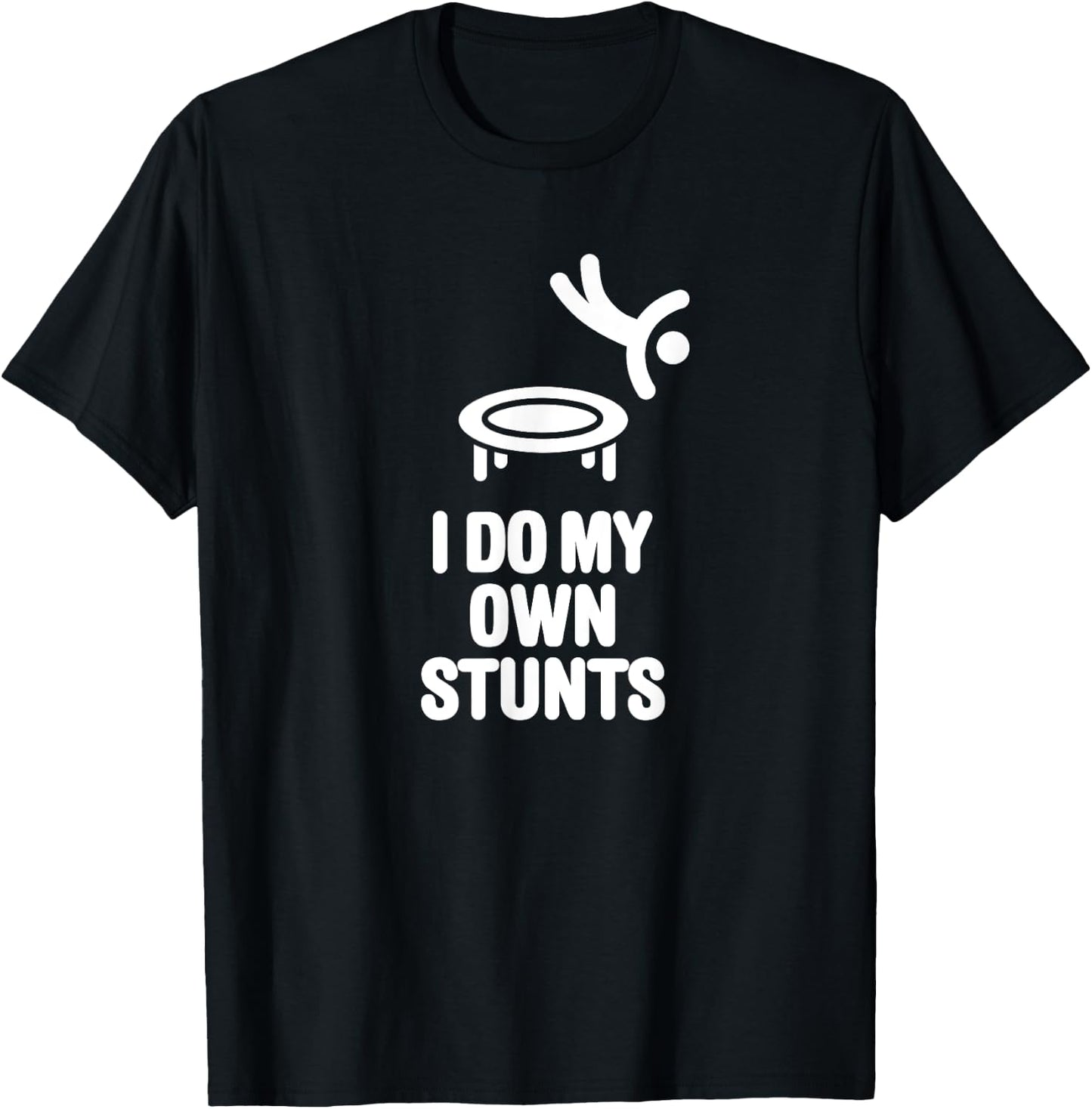 I do my own stunts funny trampoline gymnastic trampolining T-Shirt - T-Shirt | Black