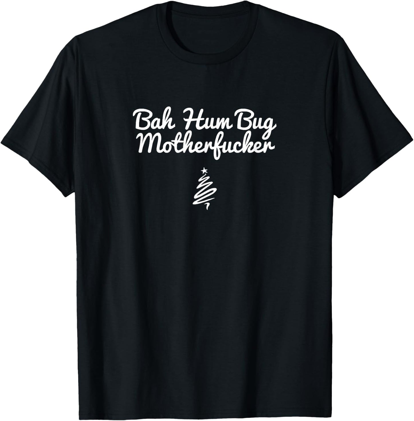Bah Hum Bug Motherfucker T-Shirt - T-Shirt | Black