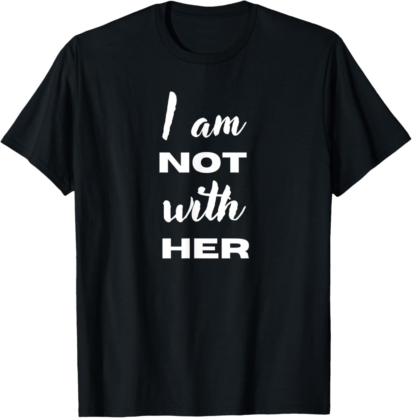I'm Not With Her T-Shirt - T-Shirt | Black