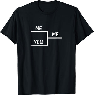Me Vs You Bracket Winner Me T-Shirt - T-Shirt | Black