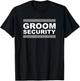 Groom Security T-Shirt - T-Shirt | Black