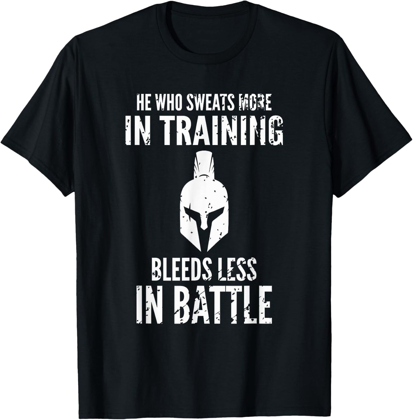He who sweats more in training bleeds less in battle T-Shirt - T-Shirt | Black