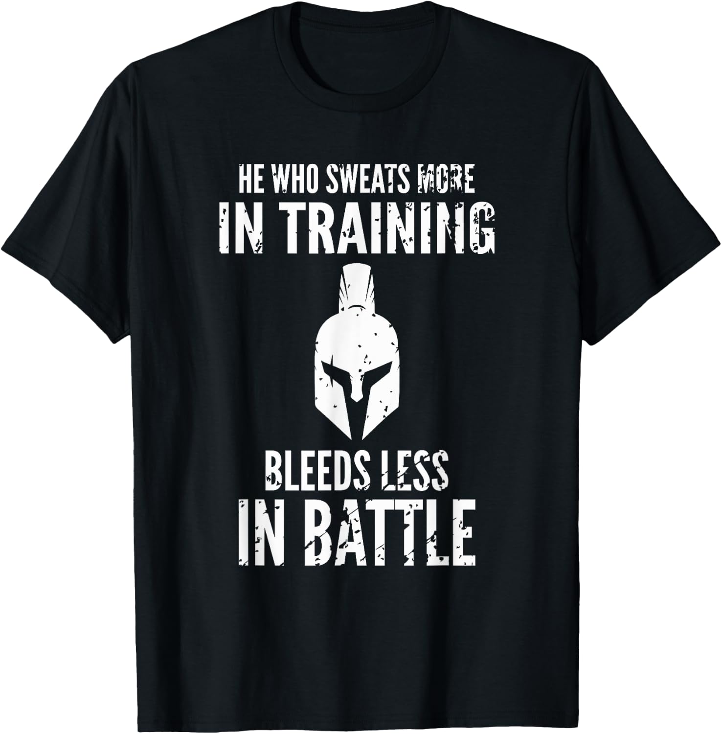 He who sweats more in training bleeds less in battle T-Shirt - T-Shirt | Black