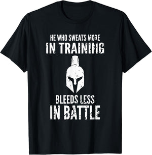 He who sweats more in training bleeds less in battle T-Shirt - T-Shirt | Black